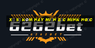 xổ số hôm nay miền bắc minh ngọc