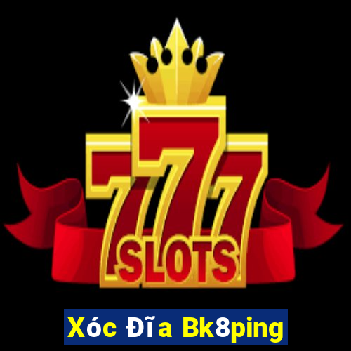 Xóc Đĩa Bk8ping