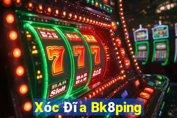 Xóc Đĩa Bk8ping