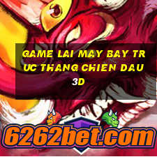 game lai may bay truc thang chien dau 3d