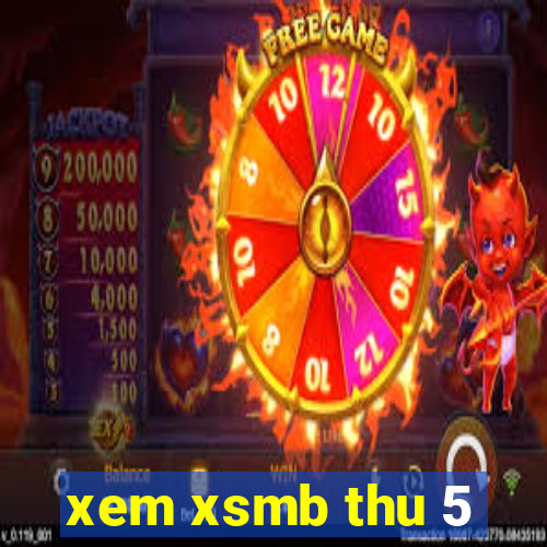 xem xsmb thu 5