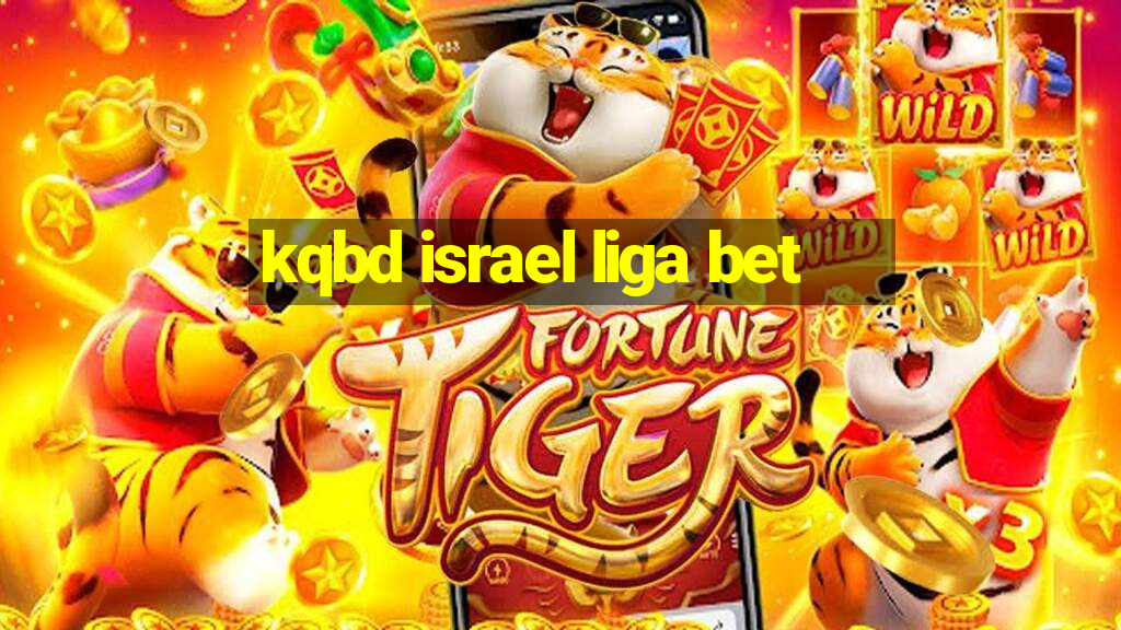 kqbd israel liga bet