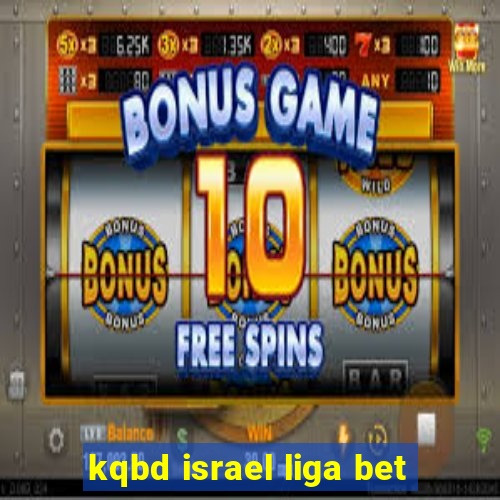 kqbd israel liga bet