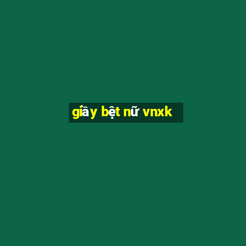 giầy bệt nữ vnxk