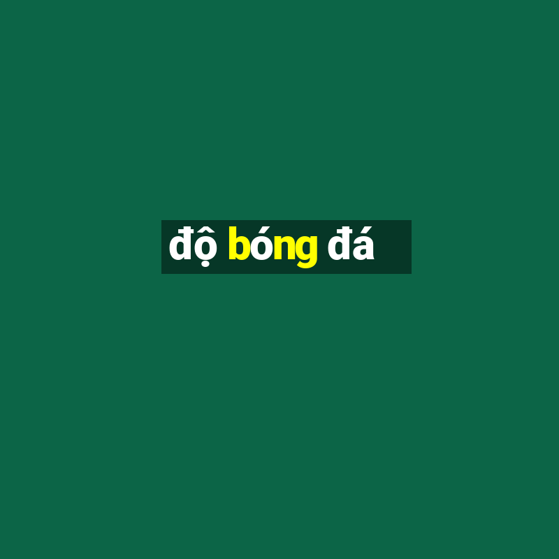 độ bóng đá