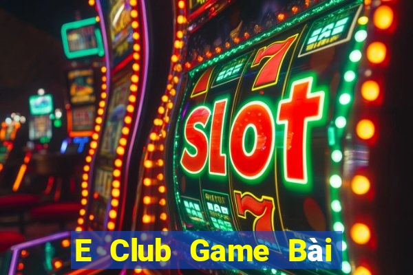 E Club Game Bài Đổi Thưởng B52