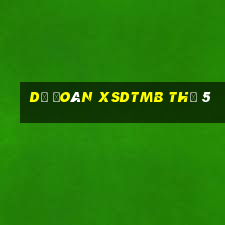 Dự đoán XSDTMB Thứ 5