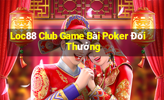 Loc88 Club Game Bài Poker Đổi Thưởng