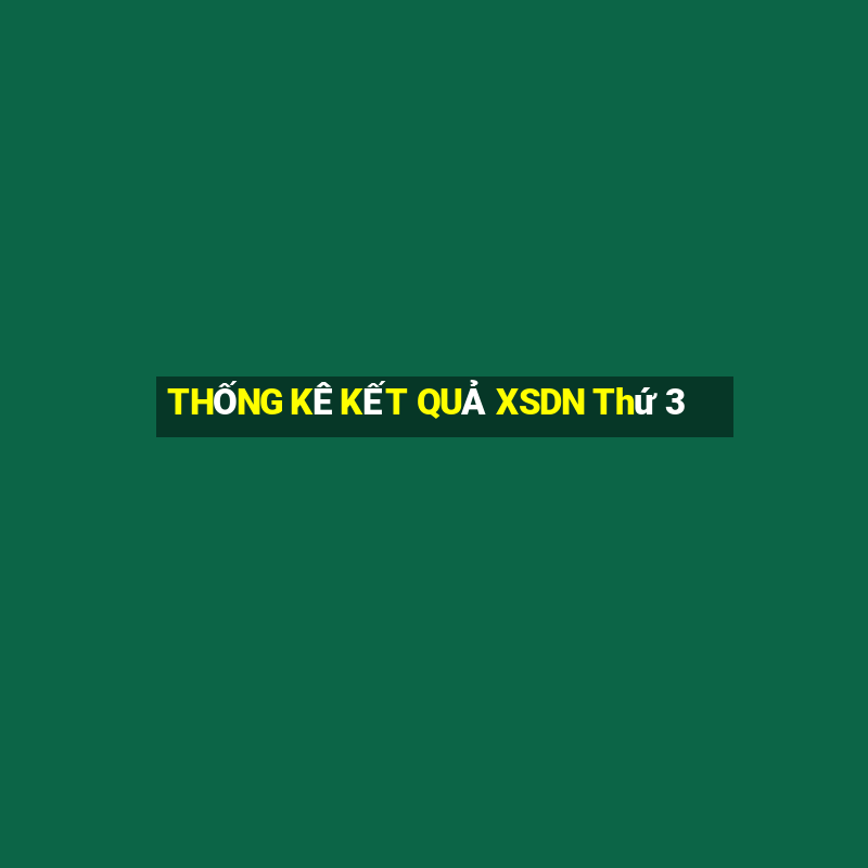 THỐNG KÊ KẾT QUẢ XSDN Thứ 3