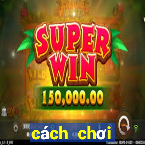 cách chơi baccarat hiệu quả