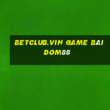 Betclub.Vin Game Bài Dom88