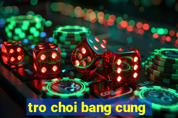 tro choi bang cung