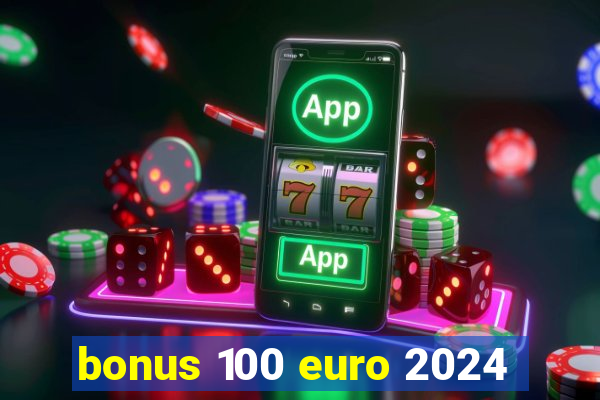 bonus 100 euro 2024