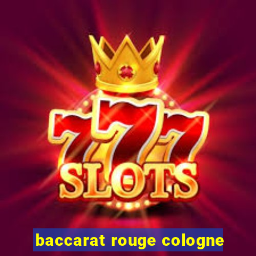 baccarat rouge cologne