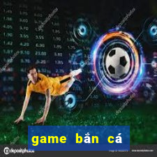 game bắn cá đổi thẻ 2024