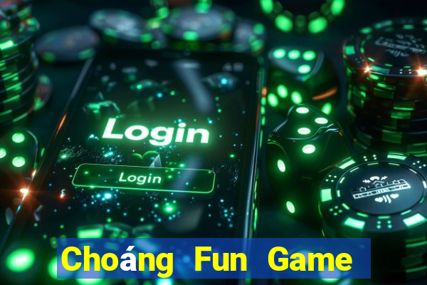 Choáng Fun Game Bài Vui