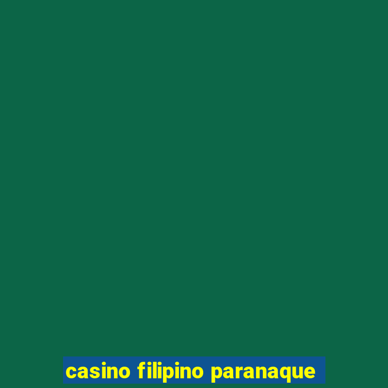 casino filipino paranaque