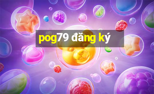 pog79 đăng ký