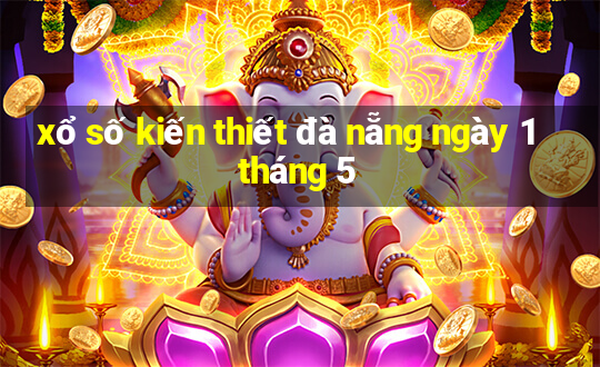 xổ số kiến thiết đà nẵng ngày 1 tháng 5