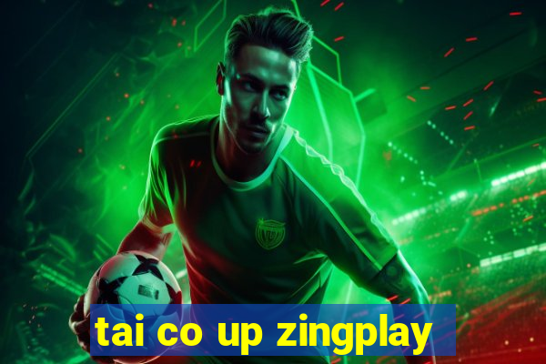 tai co up zingplay