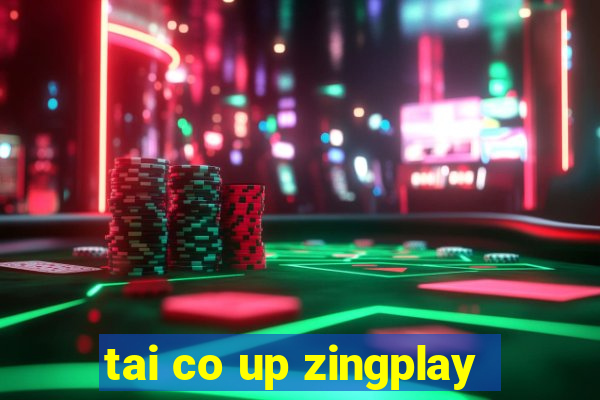 tai co up zingplay