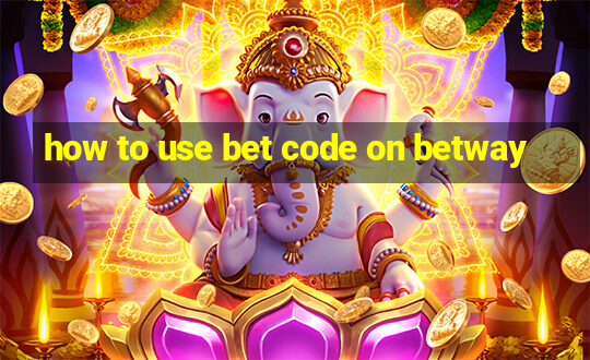 how to use bet code on betway