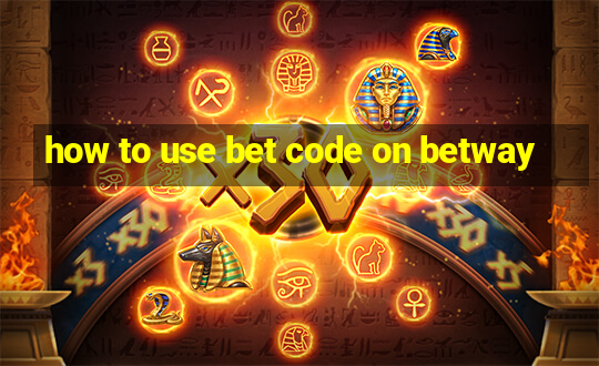 how to use bet code on betway