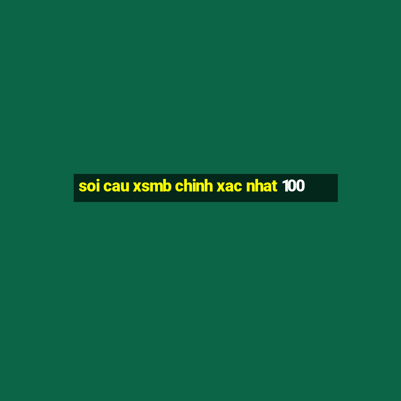 soi cau xsmb chinh xac nhat 100