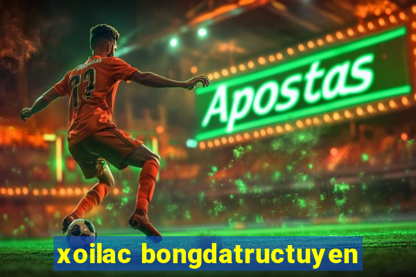 xoilac bongdatructuyen