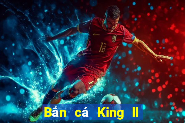 Bắn cá King ll Tải về z35