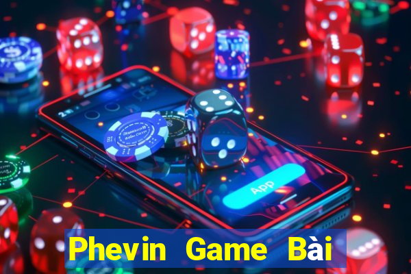 Phevin Game Bài 52 Club