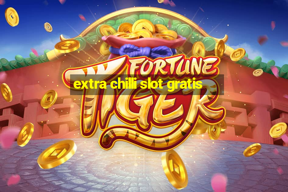 extra chilli slot gratis