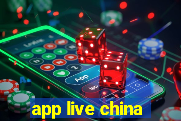 app live china