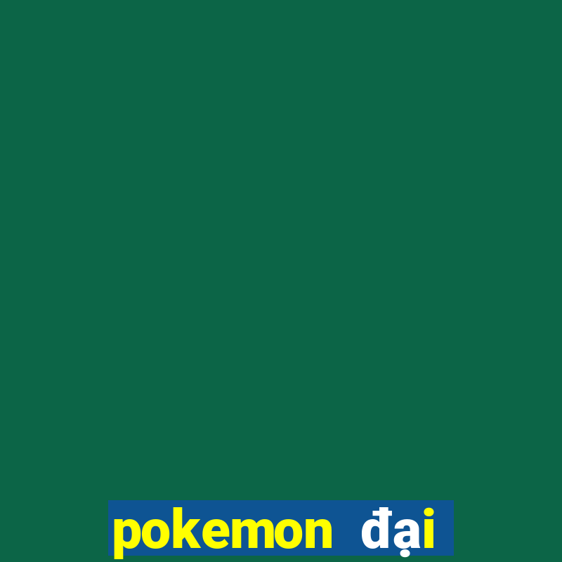 pokemon đại chiến 4