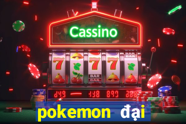 pokemon đại chiến 4