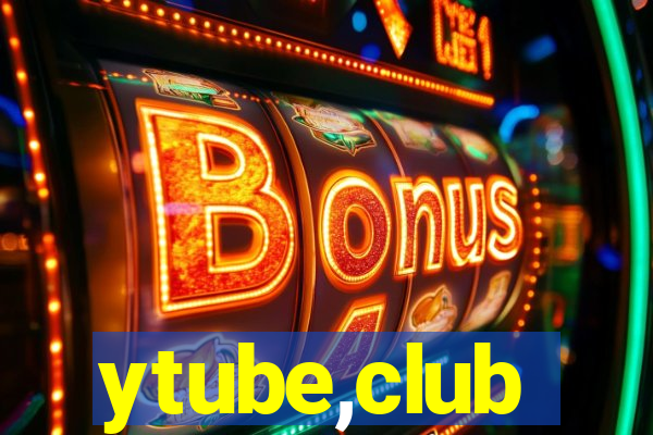 ytube,club