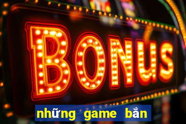 những game bắn cá đổi the