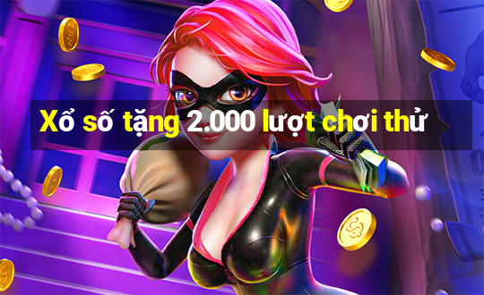 Xổ số tặng 2.000 lượt chơi thử