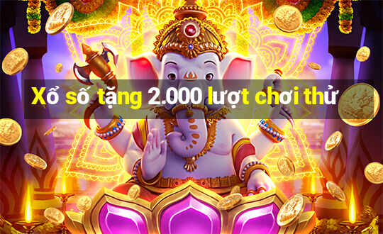 Xổ số tặng 2.000 lượt chơi thử