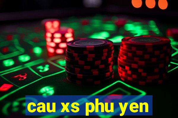 cau xs phu yen