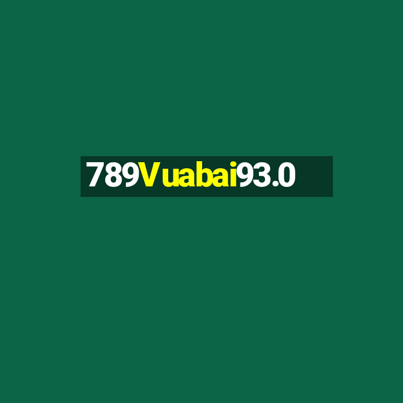 789Vuabai93.0