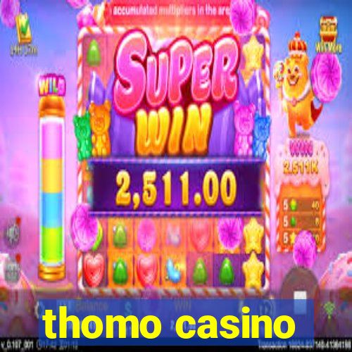 thomo casino