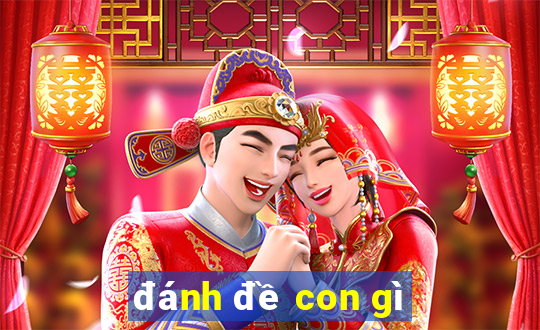 đánh đề con gì