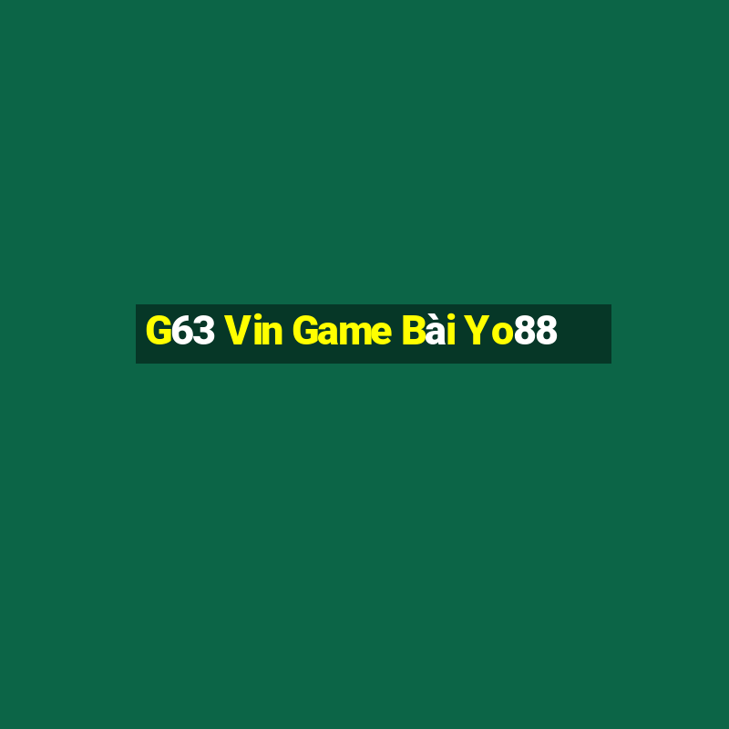 G63 Vin Game Bài Yo88