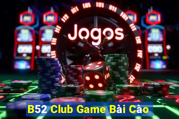 B52 Club Game Bài Cào