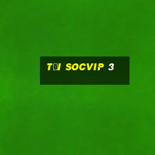 tại socvip 3