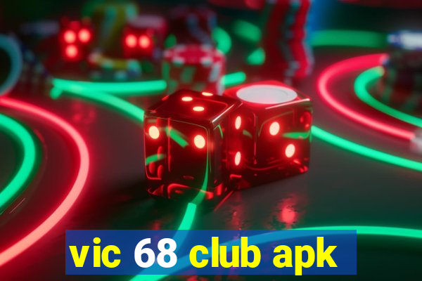 vic 68 club apk