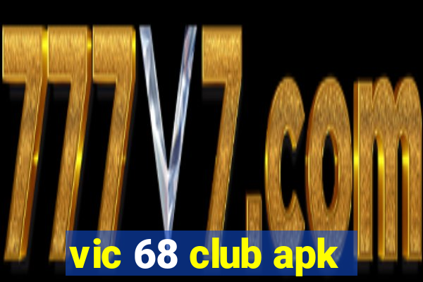 vic 68 club apk