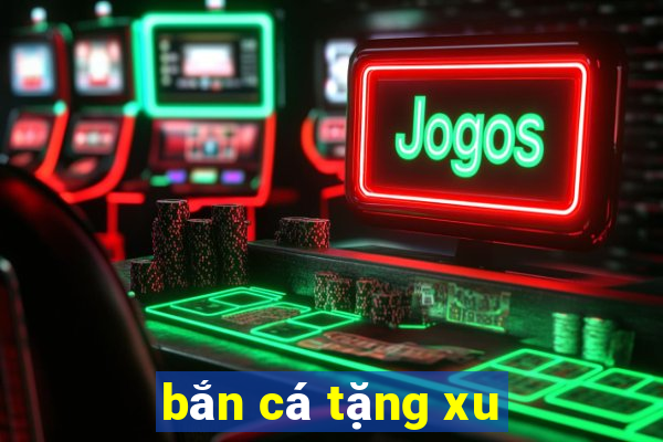 bắn cá tặng xu