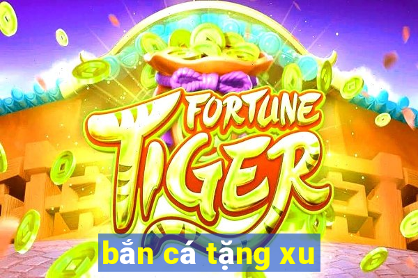 bắn cá tặng xu